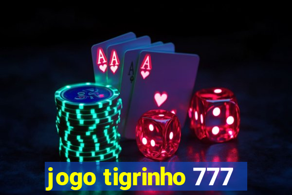 jogo tigrinho 777